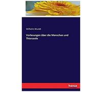Vorlesungen Über Die Menschen Und Thierseele