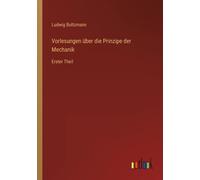 Vorlesungen Über Die Prinzipe Der Mechanik