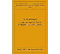 Vorlesungen Über Differentialgeometrie Und Geometrische Grundlagen Von Einsteins Relativitätstheorie I