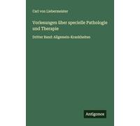 Vorlesungen über specielle Pathologie und Therapie: Dritter Band: Allgemein-Krankheiten