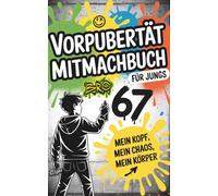 Vorpubertät Mitmachbuch für Jungs: Mein Kopf, mein Chaos, mein Körper - über Veränderung, Freundschaft und Selbstvertrauen, inkl. Eltern-Dialogseiten
