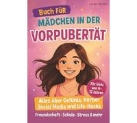Vorpubertät Ratgeber für Mädchen für 9 - 12 Jahre - Survival Guide - Live Hacks - Emotionen - Körper - Mobbing - Schule & Lernen