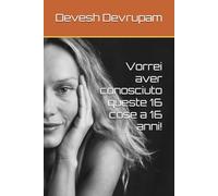 Vorrei aver conosciuto queste 16 cose a 16 anni!