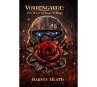 Vorrengarde: The Book of Rose: Trilogy