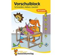 Vorschulblock - Schneiden, kleben, basteln ab 5 Jahre, A5-Block