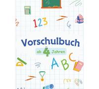 Vorschulbuch ab 4 Jahren: Mit Buchstaben, Zahlen, Schwungübungen & Rätseln