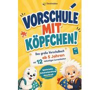 Vorschule mit Köpfchen! Das große Vorschulbuch ab 5 Jahren mit 12 vielseitigen Lerneinheiten - Vorschulheft für Mädchen & Jungen - Spielerische Schulvorbereitung ohne Druck