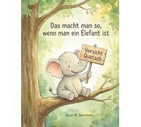 Vorsicht Quatsch- Das macht man so, wenn man ein Elefant ist: Ein gereimtes Kinderbuch über Mut, Fantasie und Selbstvertrauen - zum Vorlesen und Mitmachen für Kinder ab 3 Jahren