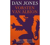Vorsten van Albion: Hoe de Plantagenets Engeland vormgaven