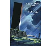 Robert Charles Wilson, traduit par Gilles Goullet – Vortex – Roman – broché – Éditions Denoël