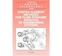 Vortex Element Methods for Fluid Dynamic Analysis of Engineering Systems, Cambridge Engine Technology Series R. I. Lewis (Auteur)
