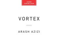 Vortex Iran, Israel, and the Eighty Years that Transformed the Middle East - Arash Azizi - PublicAffairs - ebook (ePub) - Livre