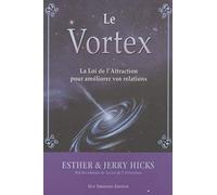 Le Vortex - La Loi De L'attraction Pour Améliorer Vos Relations