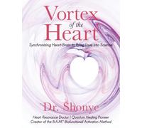VORTEX OF THE HEART: SYNCHRONIZING HEART-BRAIN TO BRING LOVE INTO SCIENCE