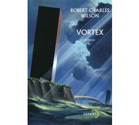 Robert Charles Wilson, traduit par Gilles Goullet – Vortex – Roman – broché – Éditions Denoël