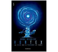 Vortex - Tome 2 - La Fille Qui A Traversé Le Temps