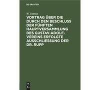Vortrag Über Die Durch Den Beschluß Der Fünften Hauptversammlung Des Gustav-Adolf-Vereins Erfolgte Ausschließung Der Dr. Rupp