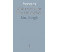 Vorwärts: Briefe von Einer Reise Um die Welt