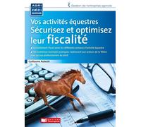 Vos activités équestres, sécurisez et optimisez leur fiscalité - Guillaume Rubechi - France Agricole Eds - broché - Etude