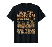 Vos ancêtres ressemblent à ceci, vous êtes probablement un immigrant T-Shirt