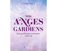 Vos anges gardiens Carole Huriot (Auteur)