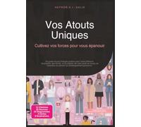 Vos Atouts Uniques: Cultivez vos forces pour vous épanouir