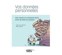 Vos données personnelles Que savoir et comment faire pour qu'elles le restent ! - Jean-Luc Sauron - Legitech - broché - Guide