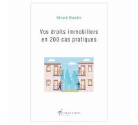 Vos droits immobiliers en 200 cas pratiques