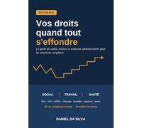 Vos droits quand tout s'effondre: Le guide des aides, recours et solutions administratives pour les situations complexes : social, travail, santé - Édition 2026