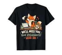 Vos Feuilles de calcul Nous manqueront Moins si collègue T-Shirt