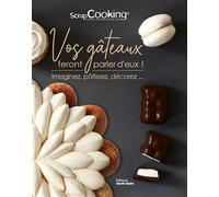 Vos gâteaux feront parler d'eux ! Imaginez, pâtissez, décorez... - Scrapcooking - Marie Claire - broché - Guide