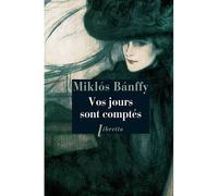 Vos jours sont comptés La trilogie de Transylvanie T1 - Miklos Banffy - Libretto - broché - Roman