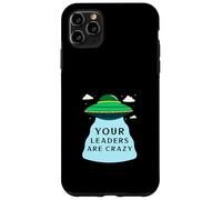 Vos Leaders sont Fous (déclaration OVNI Alien Amusant) Coque pour iPhone 11 Pro Max