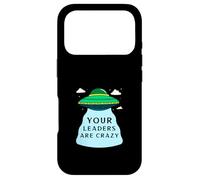 Vos Leaders sont Fous (déclaration OVNI Alien Amusant) Coque pour iPhone 17 Pro