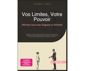 Vos Limites, Votre Pouvoir: Affirmez-vous avec Sagesse et Sérénité