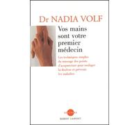 Vos mains sont votre premier médecin - NE Nadia Volf (Auteur), Michel Levine (Contributions)