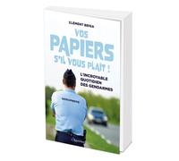 Vos papiers s'il vous plaît ! L'incroyable quotidien des gendarmes - Clément Briga - L'opportun Eds De - broché - Anthologie