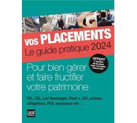 Vos placements - Le guide pratique 2024: Pour bien gérer et faire fructifier votre patrimoine