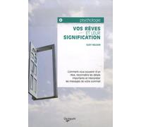 Vos rêves et leur signification: Comment vous souvenir d'un rêve, reconnaître les détails importants et interpréter les messages de votre sommeil