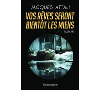 Jacques Attali – Vos rêves seront bientôt les miens – Roman – Broché – Flammarion