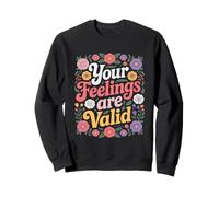 Vos Sentiments sont valables : Un Dicton Amusant sur Les Fleurs botaniques Sweatshirt