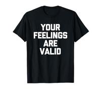 Vos Sentiments sont valides - Santé mentale Amusante pour Un thérapeute T-Shirt