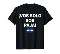 ¡Vos Solo Sos Paja! Drapeau Salvador T-Shirt