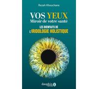 Vos Yeux Miroir De Votre Santé - Les Bienfaits De L'iridologie Holistique