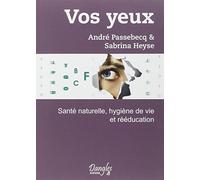 Vos yeux - Santé naturelle, hygiène de vie et rééducation