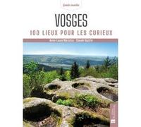 Vosges. 100 lieux pour les curieux Claude Vautrin (Auteur), Anne-Laure Marioton (Auteur)