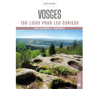 Vosges. 100 lieux pour les curieux - Claude Vautrin - Bonneton Christine Eds - broché - Guide