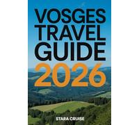 Vosges Travel Guide: Discover Nature, Wellness, and Heritage in France’s Underrated Gem