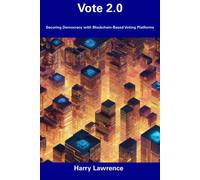 Vote 2.0: Securing Democracy With Blockchain-Based Voting Platforms