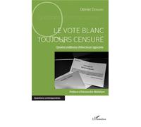 Vote blanc toujours censuré (Le) Quatre millions d'électeurs ignorés - Olivier Durand - L'harmattan - broché - Essai